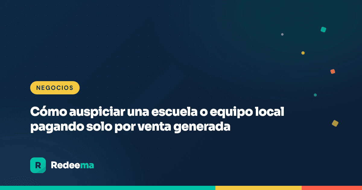 Cómo auspiciar una escuela o equipo local pagando solo por venta generada