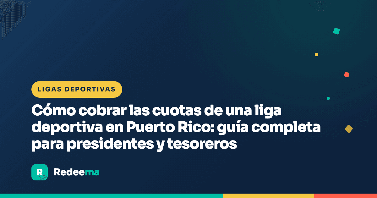 Cómo cobrar las cuotas de una liga deportiva en Puerto Rico: guía completa para presidentes y tesoreros