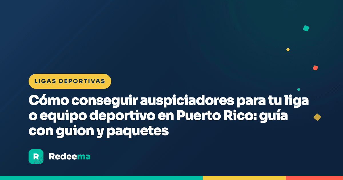 Cómo conseguir auspiciadores para tu liga o equipo deportivo en Puerto Rico: guía con guion y paquetes