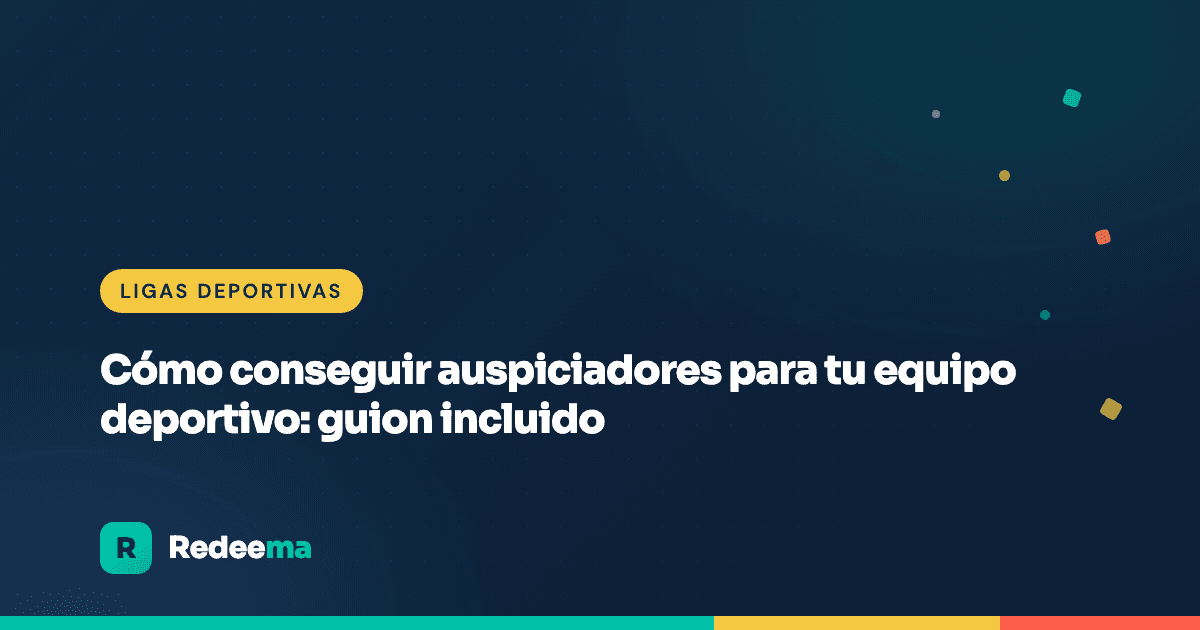Cómo conseguir auspiciadores para tu equipo deportivo: guion incluido