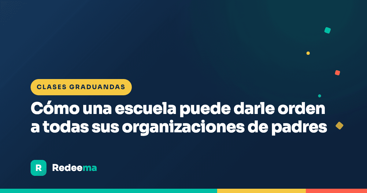 Cómo una escuela puede darle orden a todas sus organizaciones de padres