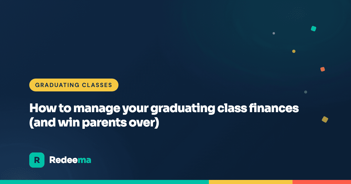 How to manage your graduating class finances (and win parents over)
