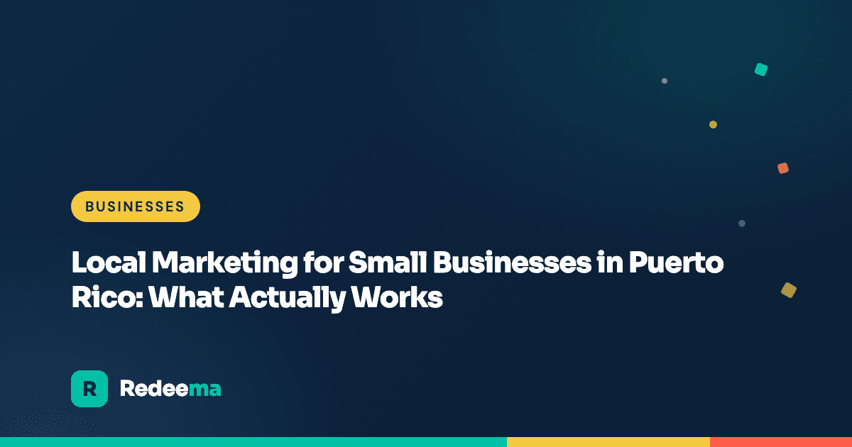 Local marketing for small businesses in Puerto Rico: what actually works