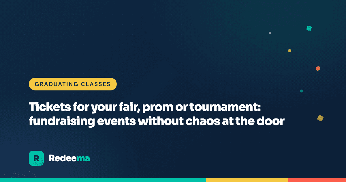 Tickets for your fair, prom or tournament: fundraising events without chaos at the door
